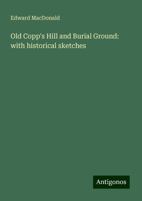 Old Copps Hill and Burial Ground: with historical sketches