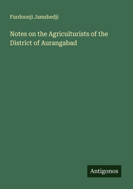 Notes on the Agriculturists of the District of Aurangabad