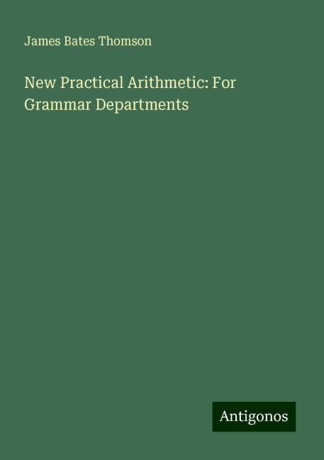 New Practical Arithmetic: For Grammar Departments