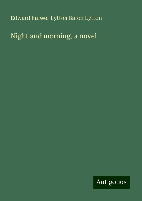 Night and morning, a novel