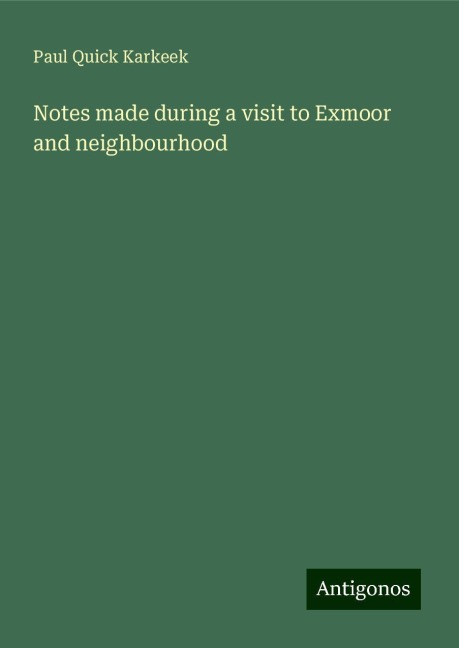Notes made during a visit to Exmoor and neighbourhood