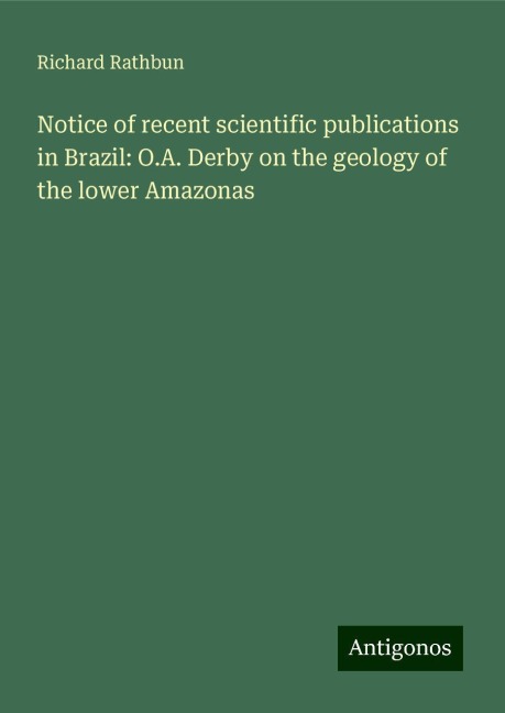 Notice of recent scientific publications in Brazil: O.A. Derby on the geology of the lower Amazonas
