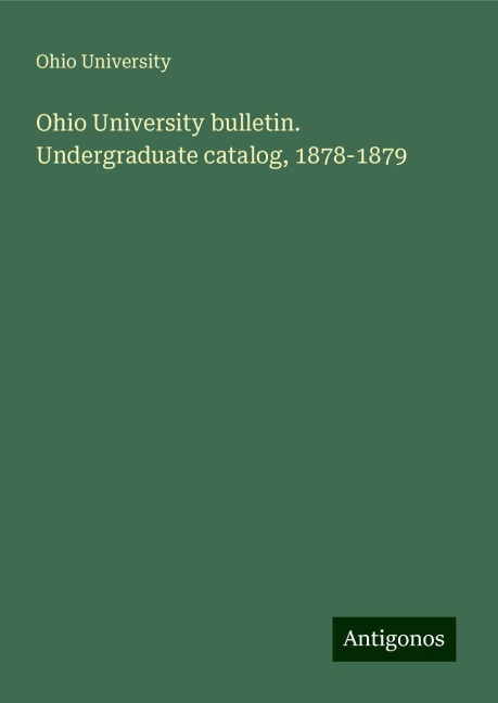 Ohio University bulletin. Undergraduate catalog, 1878-1879