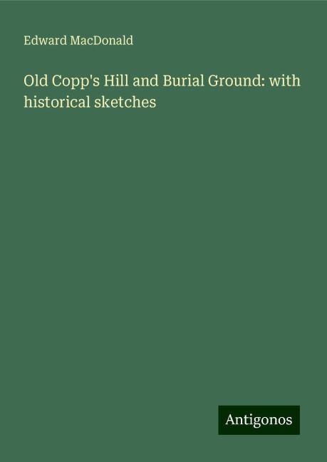 Old Copps Hill and Burial Ground: with historical sketches