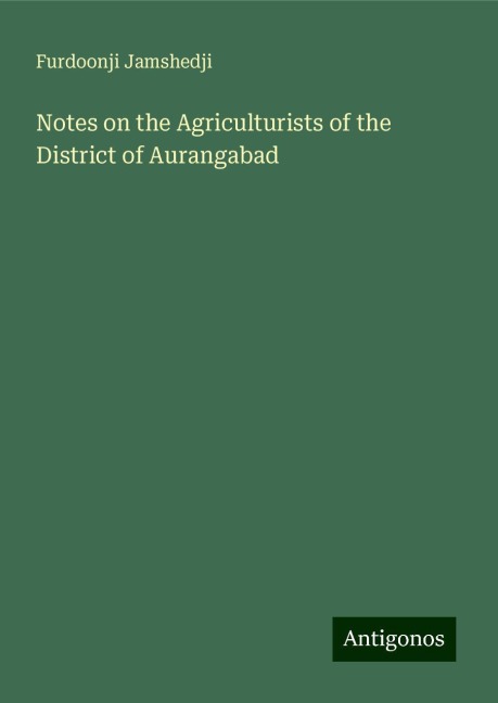 Notes on the Agriculturists of the District of Aurangabad