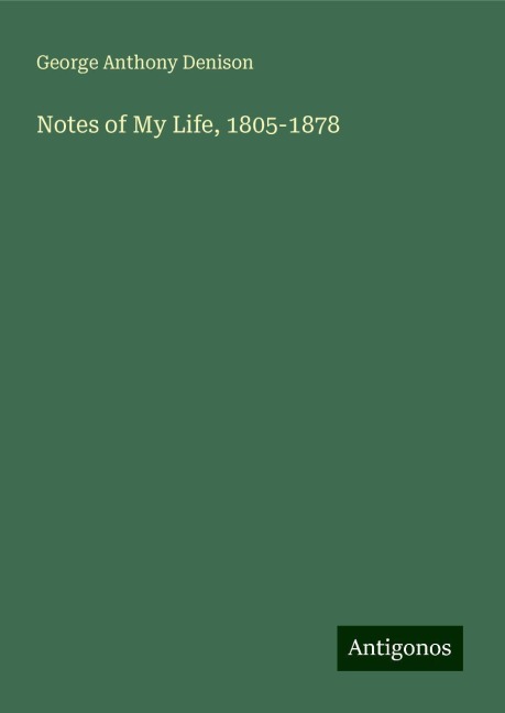 Notes of My Life, 1805-1878