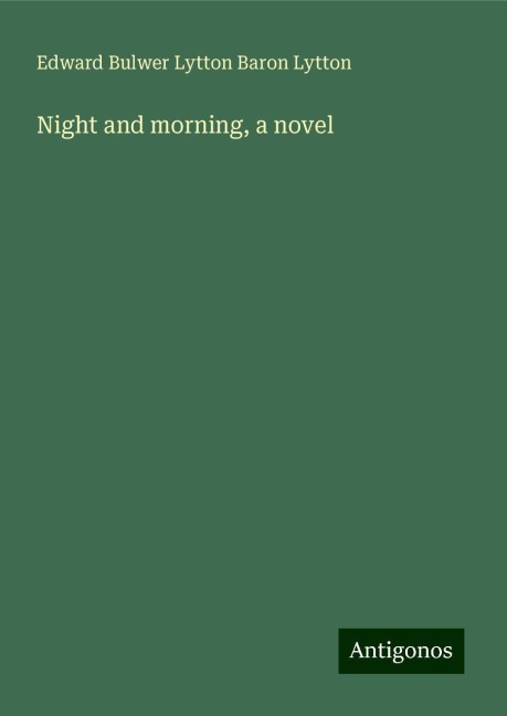 Night and morning, a novel