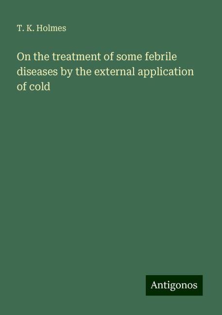 On the treatment of some febrile diseases by the external application of cold