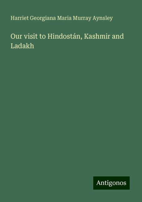 Our visit to Hindostán, Kashmir and Ladakh