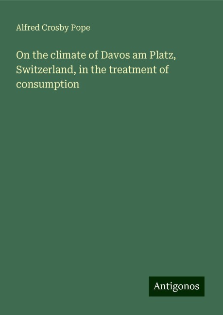 On the climate of Davos am Platz, Switzerland, in the treatment of consumption