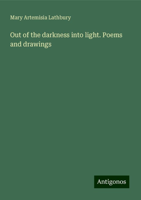Out of the darkness into light. Poems and drawings