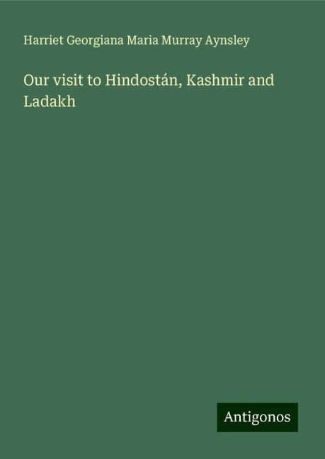 Our visit to Hindostán, Kashmir and Ladakh