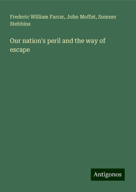 Our nations peril and the way of escape