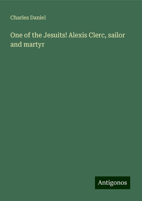 One of the Jesuits! Alexis Clerc, sailor and martyr