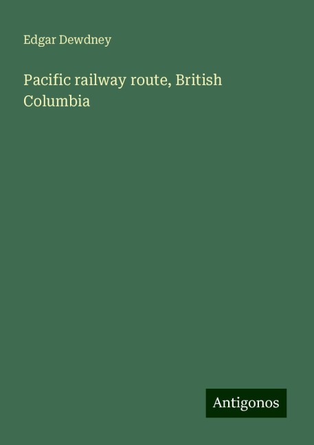 Pacific railway route, British Columbia