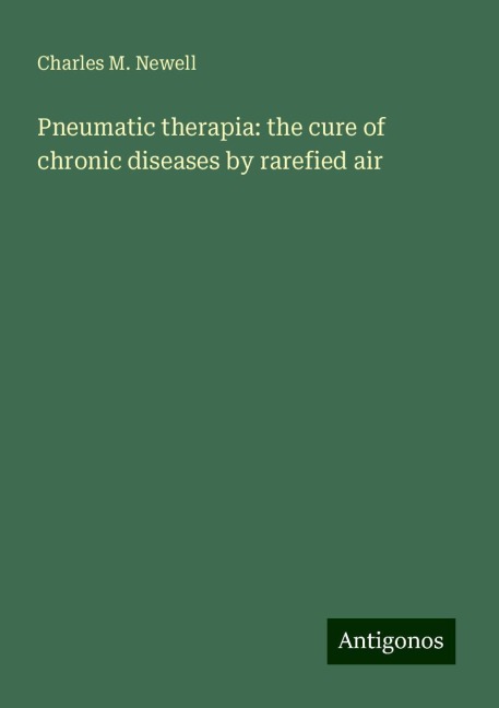 Pneumatic therapia: the cure of chronic diseases by rarefied air