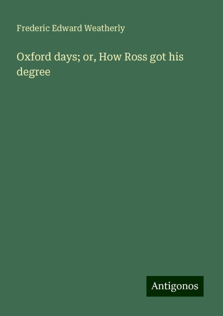 Oxford days; or, How Ross got his degree