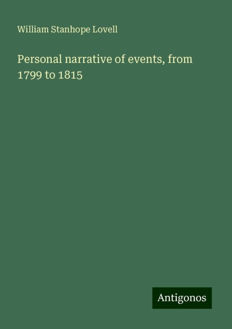 Personal narrative of events, from 1799 to 1815