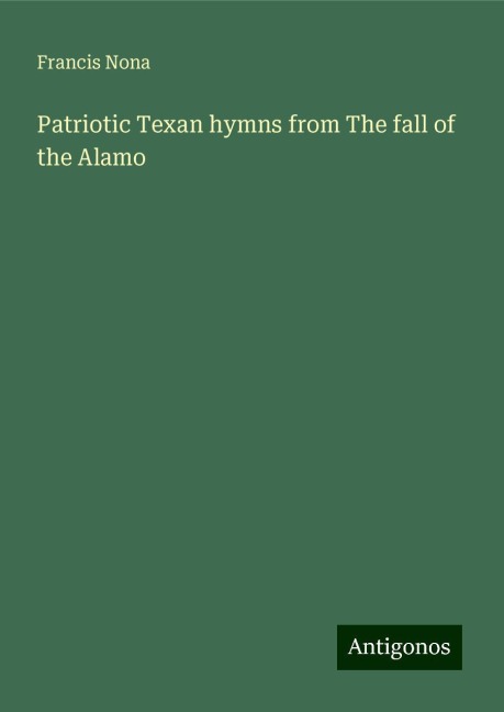 Patriotic Texan hymns from The fall of the Alamo
