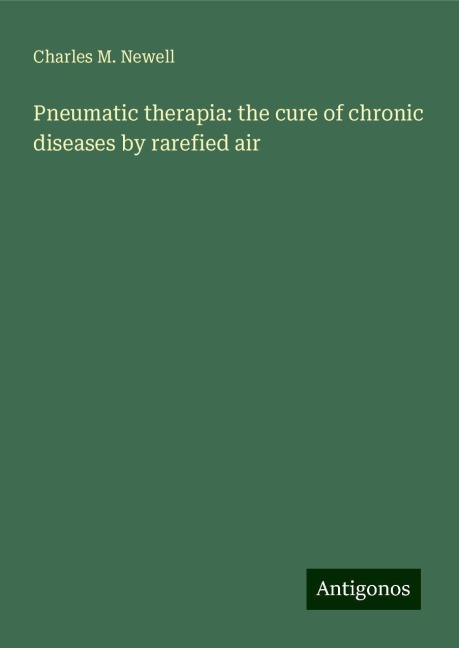 Pneumatic therapia: the cure of chronic diseases by rarefied air