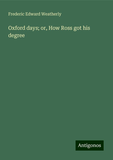 Oxford days; or, How Ross got his degree