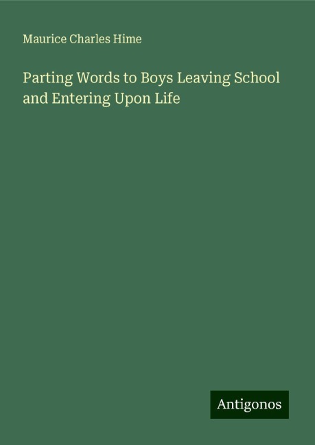 Parting Words to Boys Leaving School and Entering Upon Life