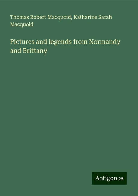 Pictures and legends from Normandy and Brittany