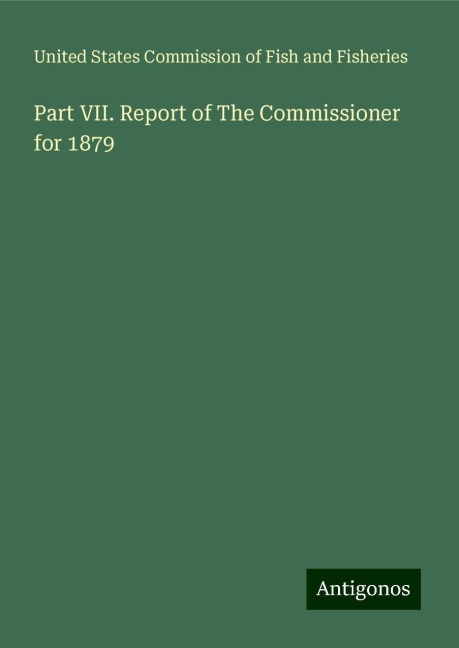 Part VII. Report of The Commissioner for 1879