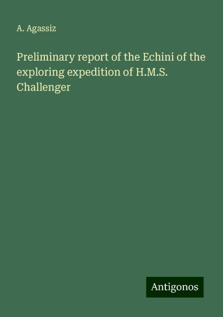 Preliminary report of the Echini of the exploring expedition of H.M.S. Challenger