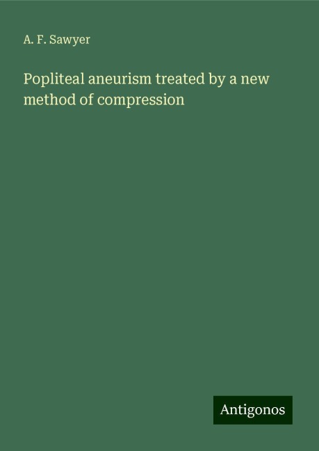 Popliteal aneurism treated by a new method of compression