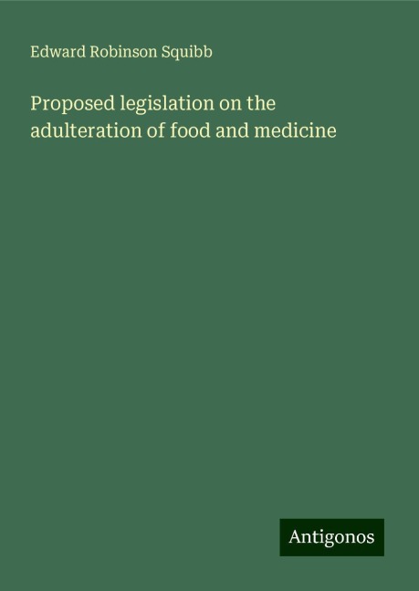 Proposed legislation on the adulteration of food and medicine