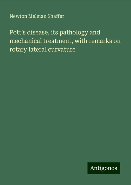 Potts disease, its pathology and mechanical treatment, with remarks on rotary lateral curvature