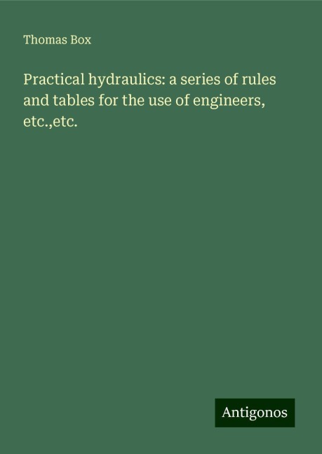 Practical hydraulics: a series of rules and tables for the use of engineers, etc.,etc.