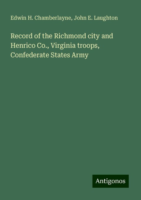 Record of the Richmond city and Henrico Co., Virginia troops, Confederate States Army