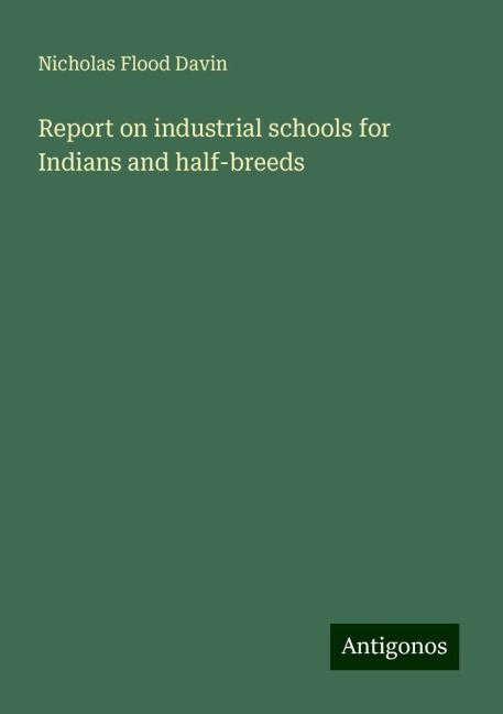 Report on industrial schools for Indians and half-breeds