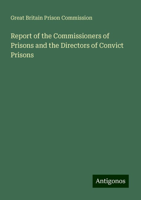 Report of the Commissioners of Prisons and the Directors of Convict Prisons