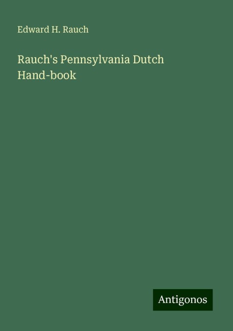 Rauchs Pennsylvania Dutch Hand-book