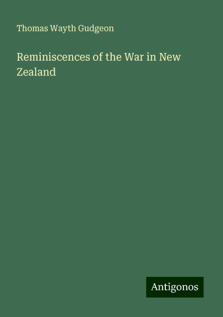 Reminiscences of the War in New Zealand