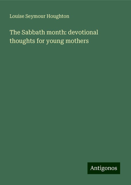 The Sabbath month: devotional thoughts for young mothers