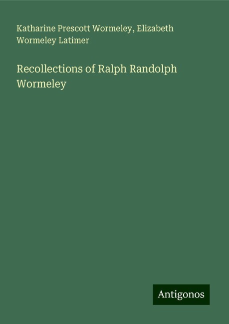 Recollections of Ralph Randolph Wormeley