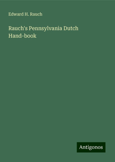 Rauchs Pennsylvania Dutch Hand-book