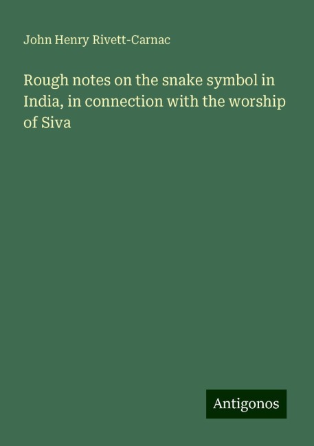 Rough notes on the snake symbol in India, in connection with the worship of Siva