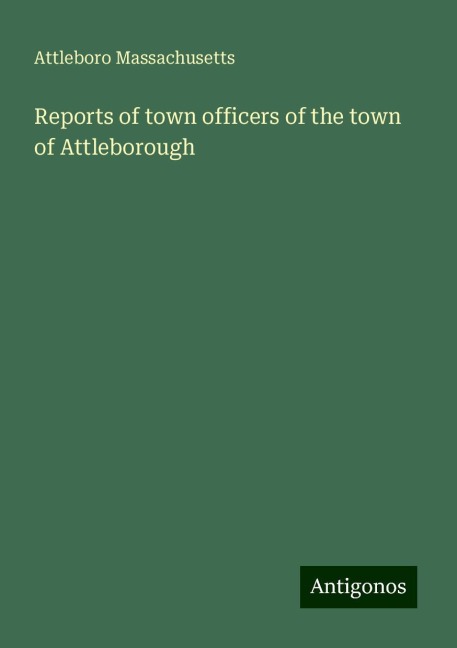 Reports of town officers of the town of Attleborough