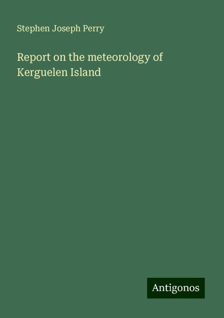 Report on the meteorology of Kerguelen Island