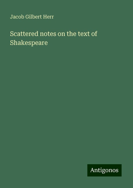Scattered notes on the text of Shakespeare