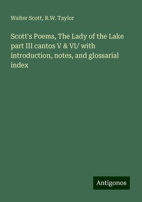 Scotts Poems, The Lady of the Lake part III cantos V & VI/ with introduction, notes, and glossarial index