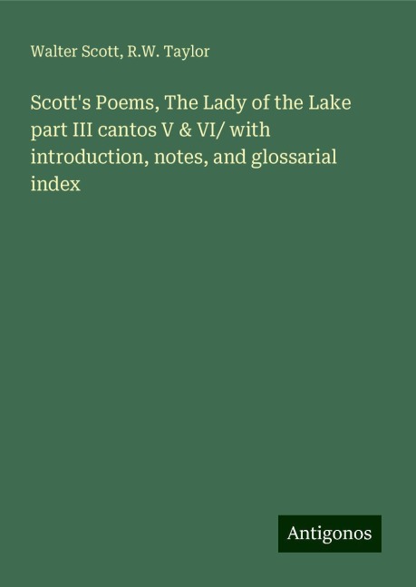 Scotts Poems, The Lady of the Lake part III cantos V & VI/ with introduction, notes, and glossarial index