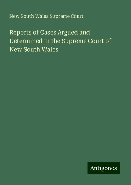 Reports of Cases Argued and Determined in the Supreme Court of New South Wales