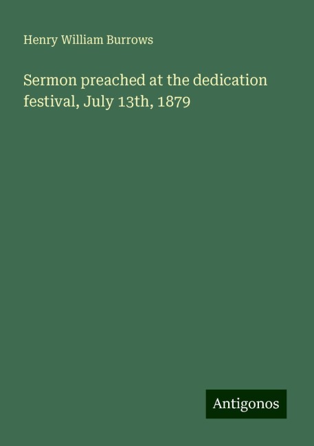 Sermon preached at the dedication festival, July 13th, 1879