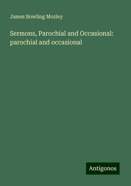 Sermons, Parochial and Occasional: parochial and occasional
